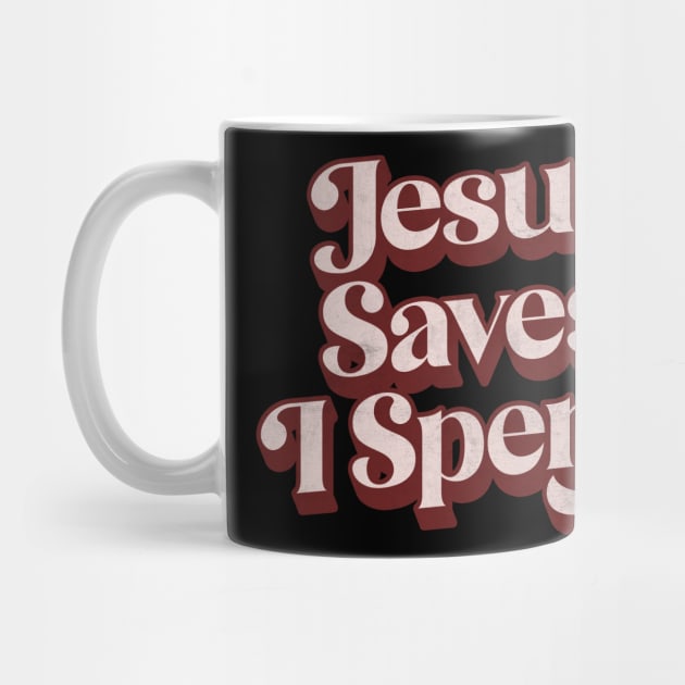 Jesus Saves I Spend by DankFutura